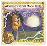Aidan's First Full Moon Circle: A Magical Child Story