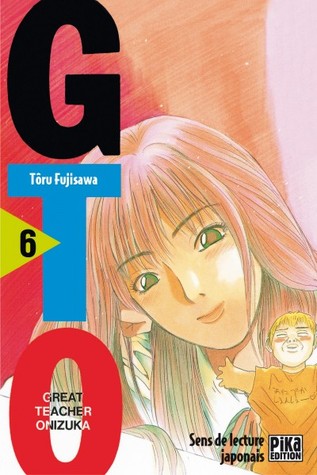 GTO: Great Teacher Onizuka, Volume 06 (GTO, #06)
