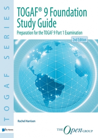 ToGAF 9 Foundation Study Guide: Preparation for the TOGAF 9 Part 1 Examination