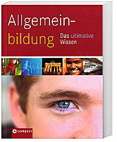 Allgemeinbildung - Das ultimative Wissen: Themenbezogene Einordnung der Schlagwörter für besseren Überblick; innerhalb der Kapitel alphabetische Sortierung zum leichten Nachschlagen.