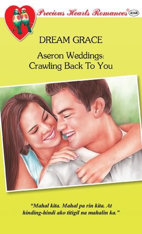 Crawling Back To You (Precious Hearts Romances, #4168) (Aseron Weddings, #8)