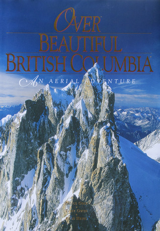 Over Beautiful British Columbia: An Aerial Adventure