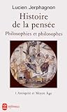 Histoire de la pensée: (Philosophies et philosophe) Tome 1 "Antiquité et Moyen Âge"
