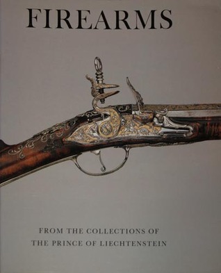 Firearms from the Collections of the Prince of Liechtenstein