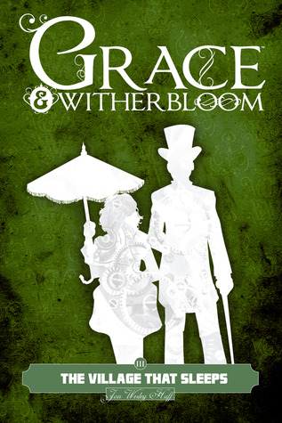 Grace and Witherbloom: The Village That Sleeps (Grace & Witherbloom, #3)
