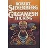 Gilgamesh the King by Robert Silverberg