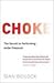 Choke: The Secret to Performing Under Pressure