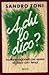 A chi lo dico?: Insultario ragionato per essere al passo con i tempi