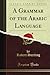 A Grammar of the Arabic Language
