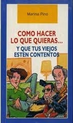 Como hacer lo que quieras... y que tus viejos estén contentos (Paperback)