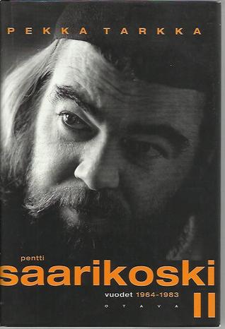 Pentti Saarikoski II: Vuodet 1964–1983 (Hardcover)