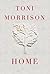 Home by Toni Morrison