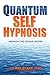 Quantum Self Hypnosis