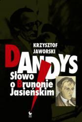 Dandys. Słowo o Brunonie Jasieńskim (Paperback)