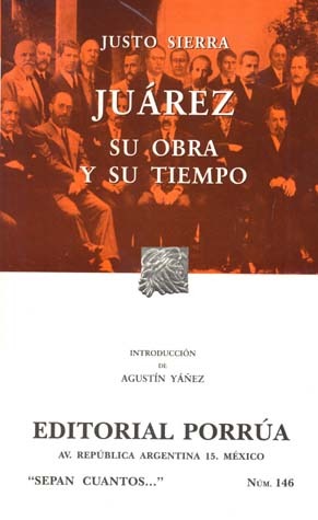 Juárez: Su Obra y su Tiempo. (Sepan Cuantos, #146)
