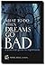 What To Do When Dreams Go Bad: A Practical Guide to Nightmares