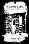 A Mother's Love by Wendy Reid