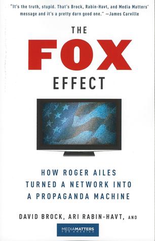 The Fox Effect: How Roger Ailes Turned a Network into a Propaganda Machine