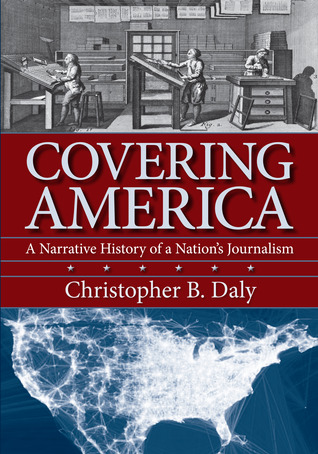 Covering America: A Narrative History of a Nation's Journalism (Hardcover)