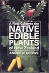 Field Guide to the Native Edible Plants of New Zealand