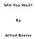 Will You Wait?