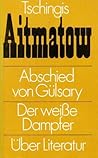 Abschied von Gülsary / Der weiße Dampfer / Über Literatur