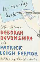 In Tearing Haste: Letters Between Deborah Devonshire and Patrick Leigh Fermor (Hardcover)