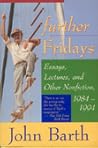 Further Fridays: Essays, Lectures, and Other Nonfiction, 1984 - 1994