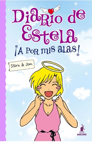 Diario de Estela: ¡A por mis alas! (Diario de Estela, #1)