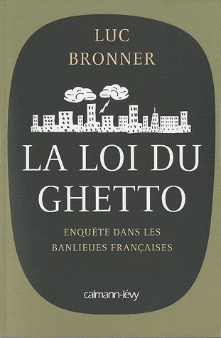 La loi du ghetto : Enquête dans les banlieues françaises