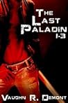 The Last Paladin 1-3 by Vaughn R. Demont