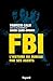 FBI : L'Histoire du Bureau par ses agents