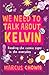 We Need to Talk About Kelvin: What everyday things tell us about the universe
