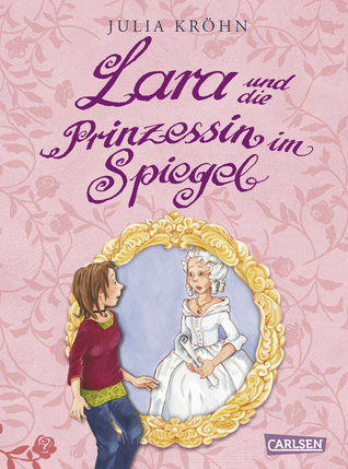 Lara und die Prinzessin im Spiegel (Lara auf Zeitreise #1)