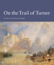 On the Trail of Turner in North and South Wales (Paperback)