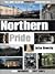 Northern Pride : The Very Best of Northern Architecture...from Churches to Chip Shops