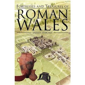Fortresses and Treasures of Roman Wales (Hardcover)
