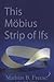 This Mobius Strip of Ifs