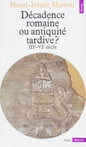 Décadence romaine ou antiquité tardive? IIIe - VIe siècle (Paperback)