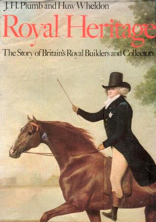 Royal heritage: The story of Britain's royal builders and collectors (Hardcover)