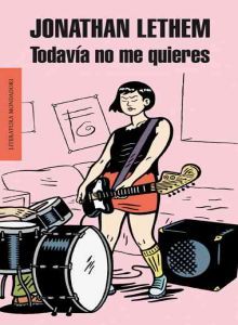 Portada de Todavía no me quieres, de Jonathan Lethem