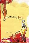 (Re)Making Love: A Sex After Sixty Story