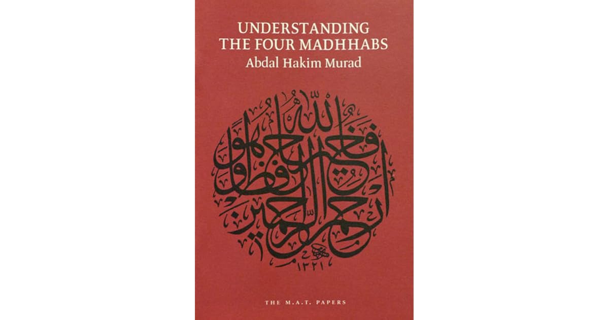 Understanding the Four Madhhabs by Abdal Hakim Murad