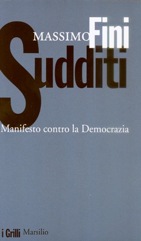 Sudditi. Manifesto contro la Democrazia