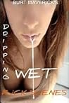 DRIPPING WET ~ F*CK SCENES Vol. 1 DRIPPING WET ~ F*CK SCENES Vol. 1