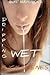DRIPPING WET ~ F*CK SCENES Vol. 1