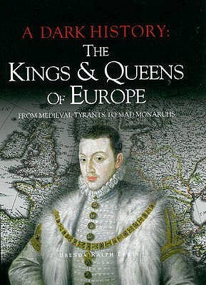 A Dark History: The Kings and Queens of Europe (Hardcover)