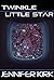 Twinkle Little Star by Jennifer Kirk