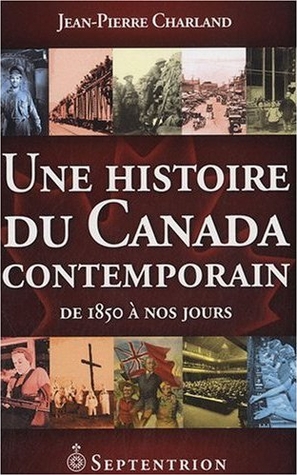 Une histoire du Canada contemporain de 1850 à nos jours (Paperback)