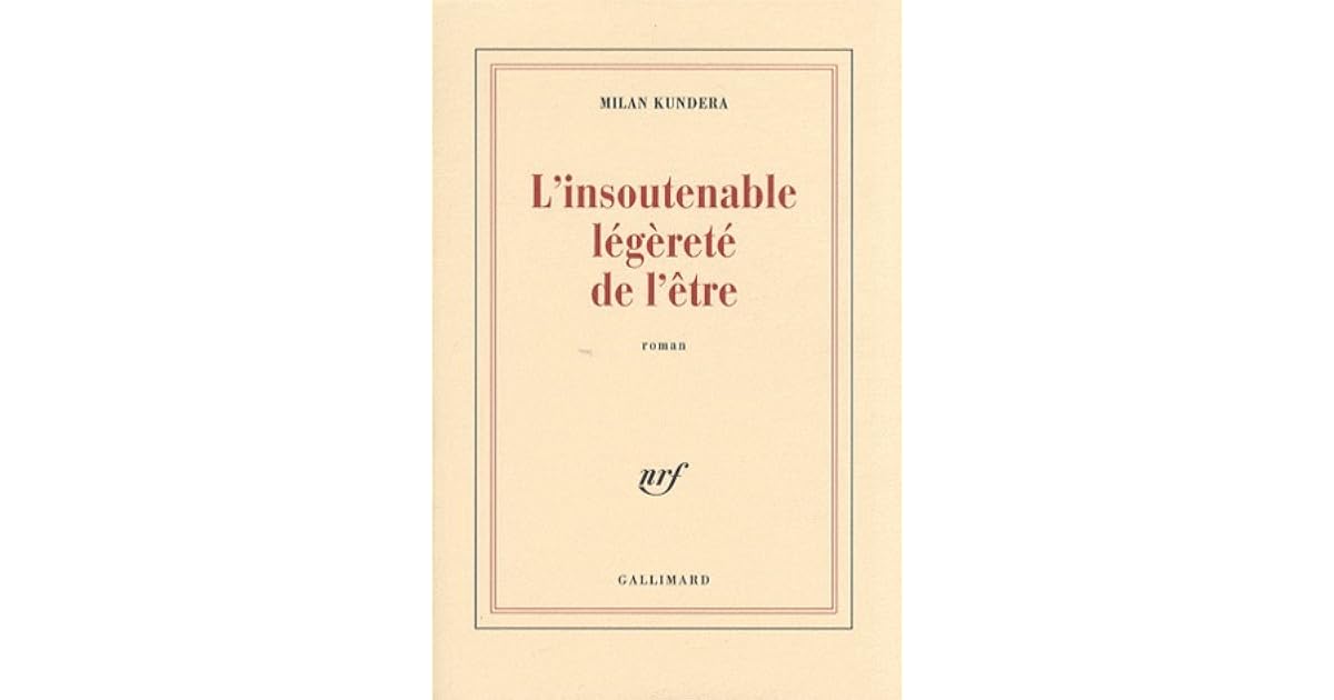 L'insoutenable légèreté de l'être by Milan Kundera